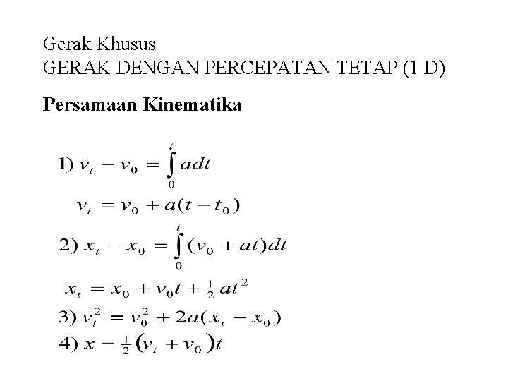 Gerak Khusus GERAK DENGAN PERCEPATAN TETAP (1 D) Persamaan Kinematika 