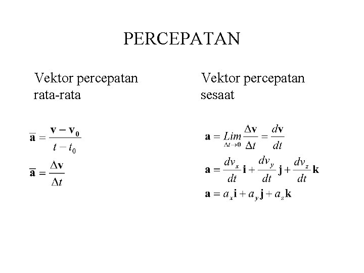 PERCEPATAN Vektor percepatan rata-rata Vektor percepatan sesaat 