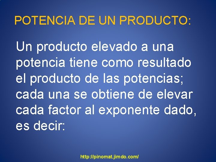 POTENCIA DE UN PRODUCTO: Un producto elevado a una potencia tiene como resultado el