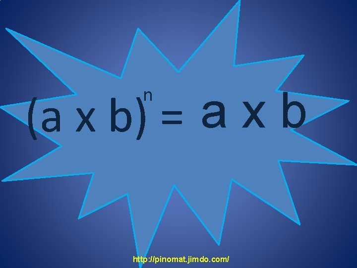 n (a x b) = a x b http: //pinomat. jimdo. com/ 