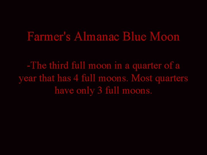 Farmer's Almanac Blue Moon -The third full moon in a quarter of a year