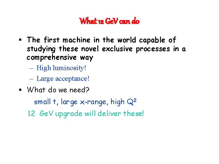 What 12 Ge. V can do § The first machine in the world capable