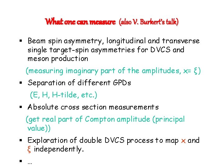 What one can measure (also V. Burkert’s talk) § Beam spin asymmetry, longitudinal and