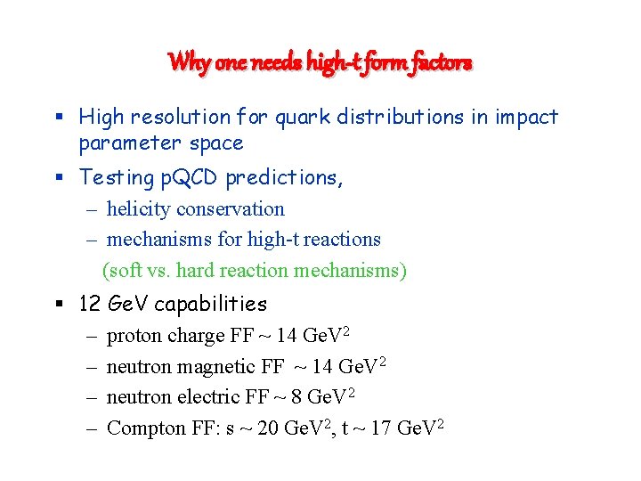 Why one needs high-t form factors § High resolution for quark distributions in impact