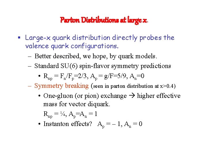 Parton Distributions at large x § Large-x quark distribution directly probes the valence quark