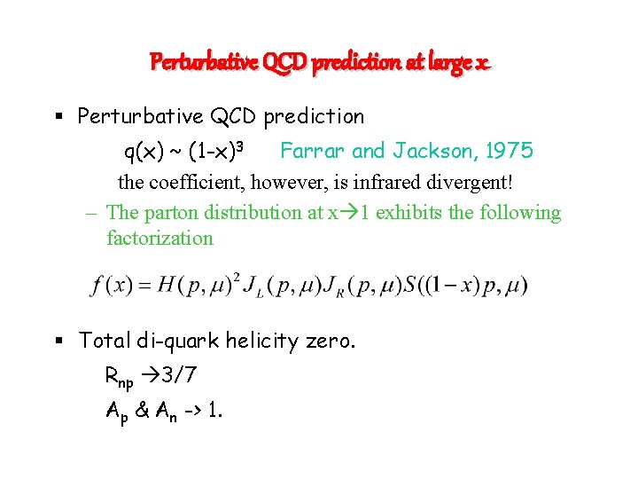 Perturbative QCD prediction at large x § Perturbative QCD prediction q(x) ~ (1 -x)3