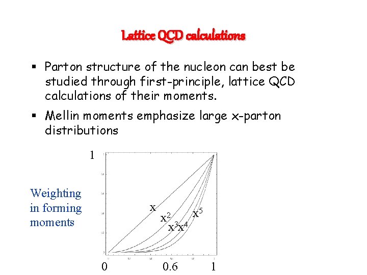 Lattice QCD calculations § Parton structure of the nucleon can best be studied through