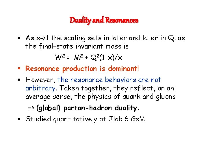 Duality and Resonances § As x->1 the scaling sets in later and later in