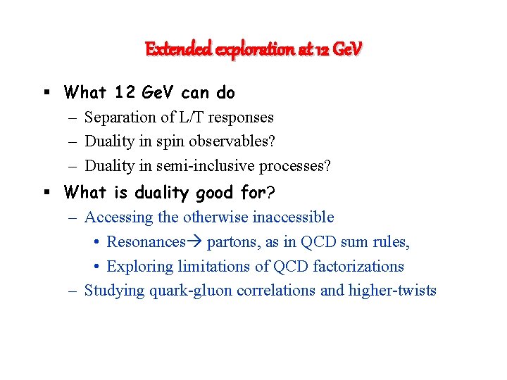 Extended exploration at 12 Ge. V § What 12 Ge. V can do –