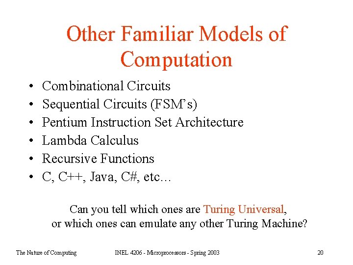 Other Familiar Models of Computation • • • Combinational Circuits Sequential Circuits (FSM’s) Pentium