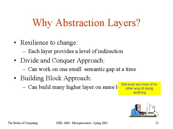 Why Abstraction Layers? • Resilience to change: – Each layer provides a level of