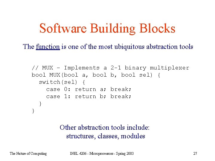 Software Building Blocks The function is one of the most ubiquitous abstraction tools //