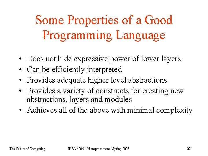 Some Properties of a Good Programming Language • • Does not hide expressive power