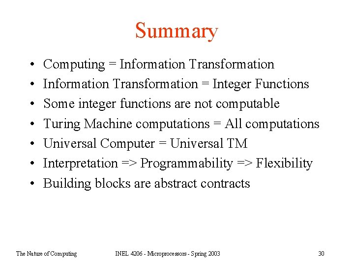 Summary • • Computing = Information Transformation = Integer Functions Some integer functions are