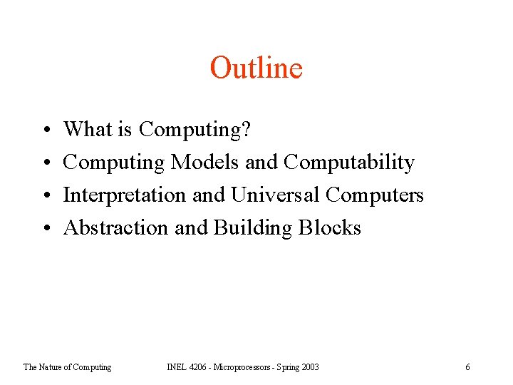 Outline • • What is Computing? Computing Models and Computability Interpretation and Universal Computers