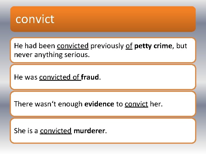 convict He had been convicted previously of petty crime, but never anything serious. He