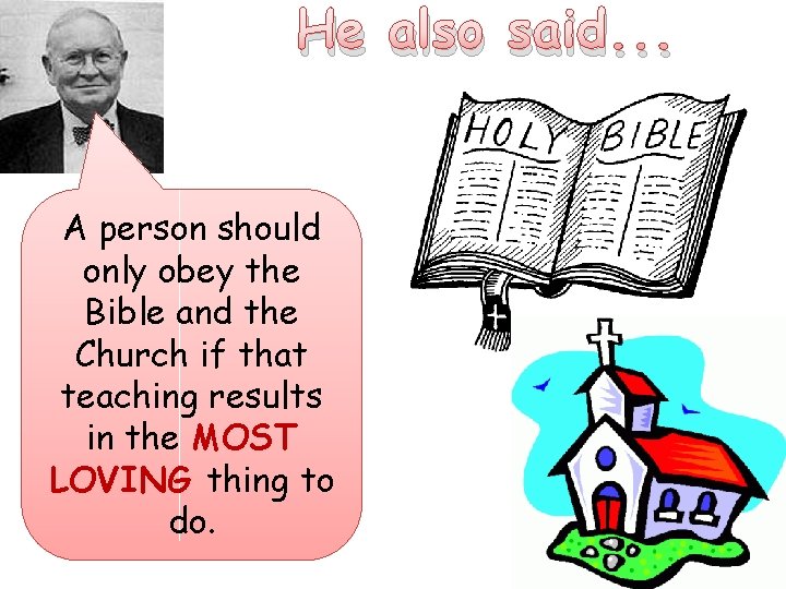 He also said. . . A person should only obey the Bible and the