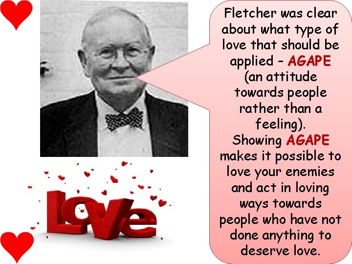 Fletcher was clear about what type of love that should be applied – AGAPE