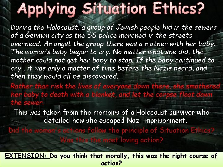 Applying Situation Ethics? During the Holocaust, a group of Jewish people hid in the