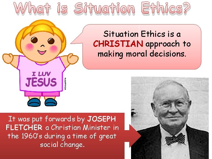 What is Situation Ethics? Situation Ethics is a CHRISTIAN approach to making moral decisions.