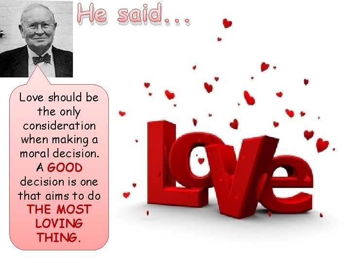 He said. . . Love should be the only consideration when making a moral