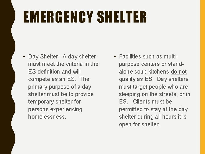 EMERGENCY SHELTER • Day Shelter: A day shelter must meet the criteria in the