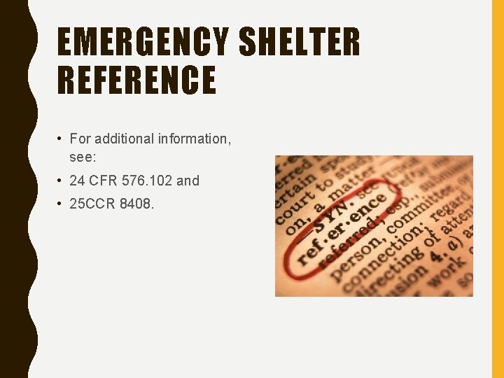EMERGENCY SHELTER REFERENCE • For additional information, see: • 24 CFR 576. 102 and