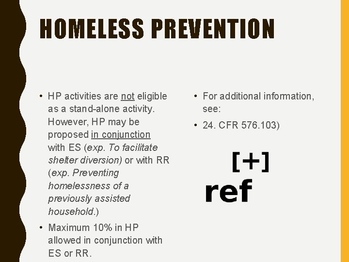 HOMELESS PREVENTION • HP activities are not eligible as a stand-alone activity. However, HP