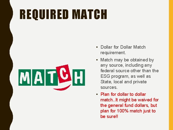 REQUIRED MATCH • Dollar for Dollar Match requirement. • Match may be obtained by