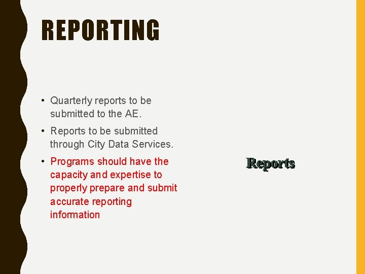 REPORTING • Quarterly reports to be submitted to the AE. • Reports to be