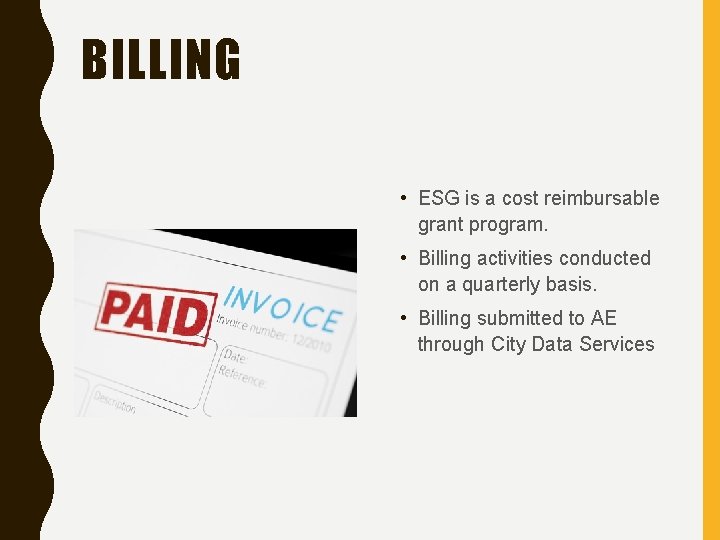 BILLING • ESG is a cost reimbursable grant program. • Billing activities conducted on
