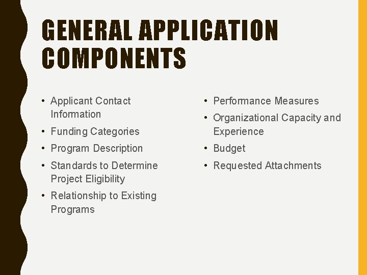 GENERAL APPLICATION COMPONENTS • Applicant Contact Information • Performance Measures • Funding Categories •