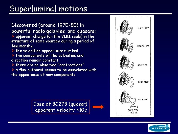 Superluminal motions Discovered (around 1970 -80) in powerful radio galaxies and quasars: Ø apparent