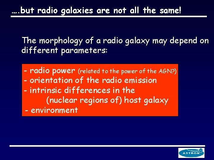 …. but radio galaxies are not all the same! The morphology of a radio