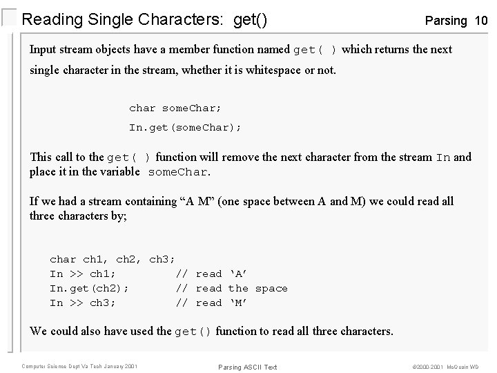 Reading Single Characters: get() Parsing 10 Input stream objects have a member function named