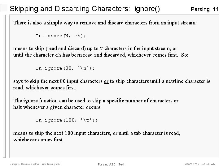 Skipping and Discarding Characters: ignore() Parsing 11 There is also a simple way to