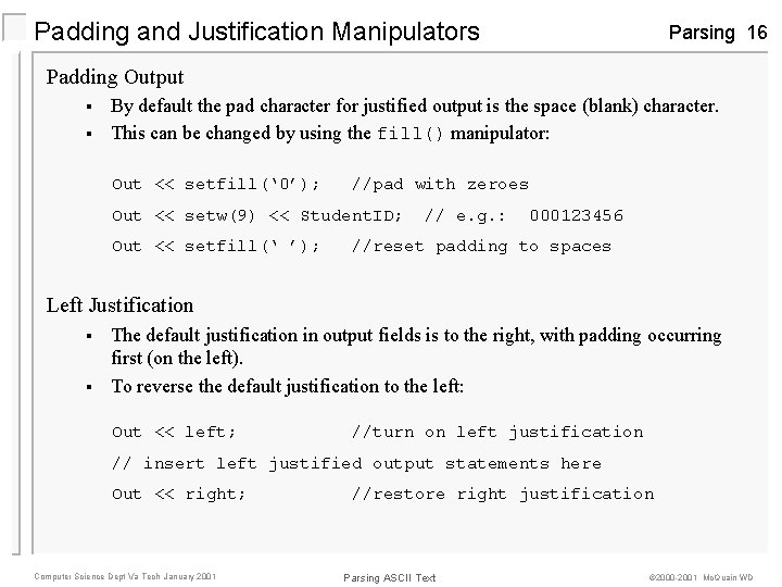 Padding and Justification Manipulators Parsing 16 Padding Output § § By default the pad