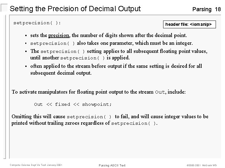 Setting the Precision of Decimal Output setprecision( ): § § Parsing 18 header file: