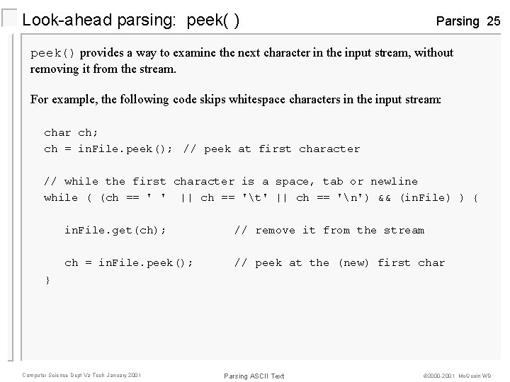 Look-ahead parsing: peek( ) Parsing 25 peek() provides a way to examine the next