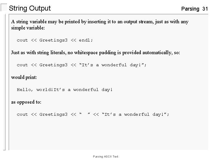 String Output Parsing 31 A string variable may be printed by inserting it to