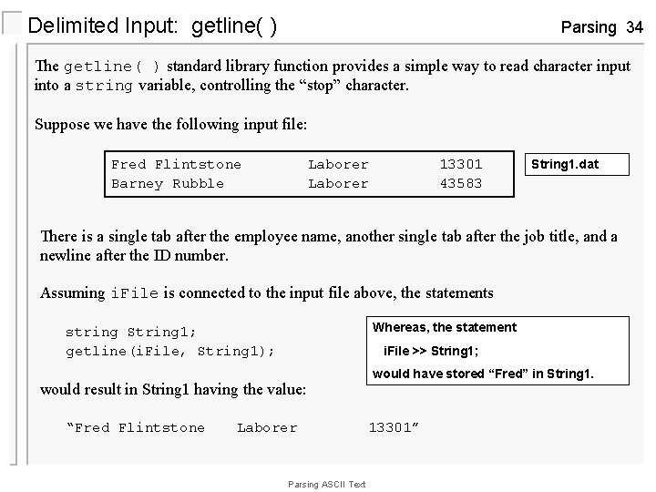 Delimited Input: getline( ) Parsing 34 The getline( ) standard library function provides a