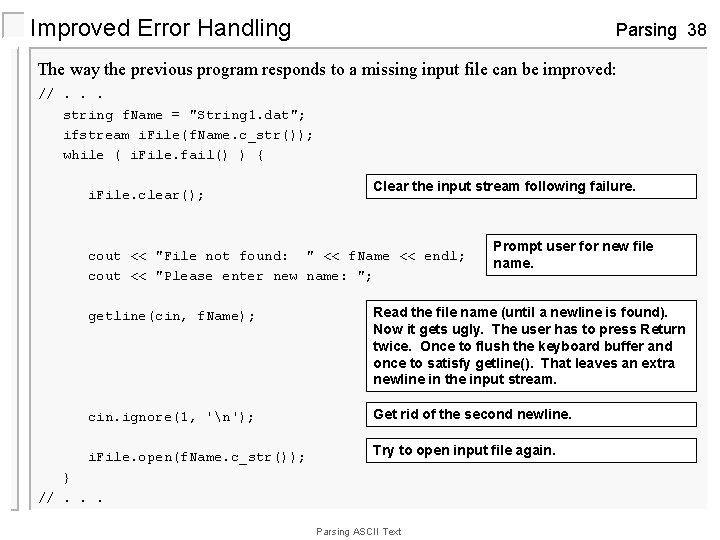 Improved Error Handling Parsing 38 The way the previous program responds to a missing