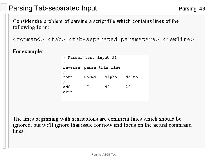 Parsing Tab-separated Input Parsing 43 Consider the problem of parsing a script file which