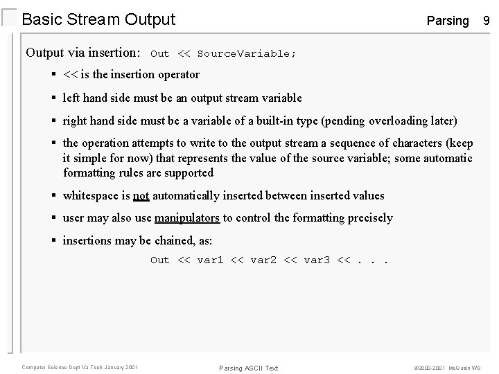 Basic Stream Output via insertion: Parsing Out << Source. Variable; § << is the