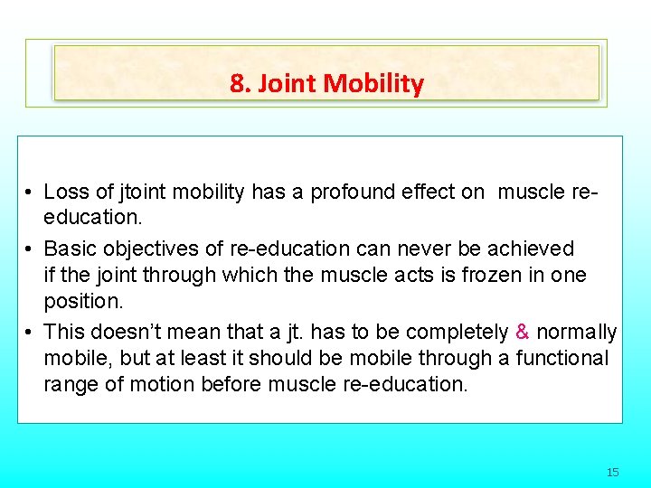 8. Joint Mobility • Loss of jtoint mobility has a profound effect on muscle