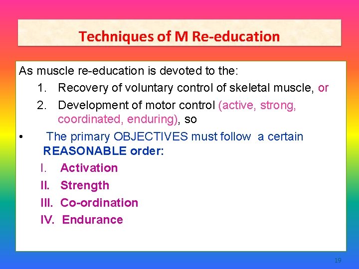 Techniques of M Re-education As muscle re-education is devoted to the: 1. Recovery of