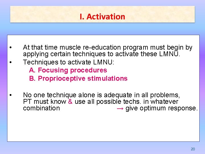 I. Activation • • • At that time muscle re-education program must begin by
