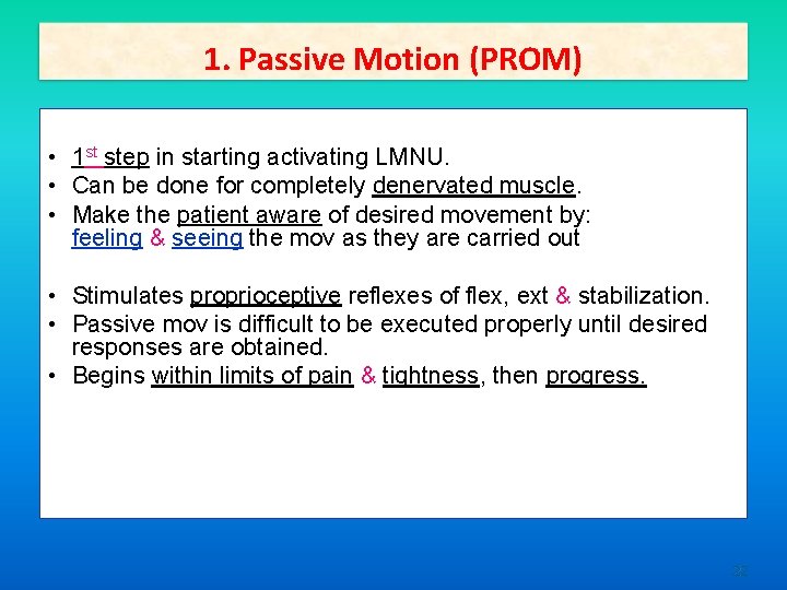1. Passive Motion (PROM) • 1 st step in starting activating LMNU. • Can