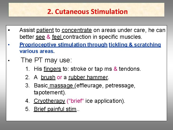 2. Cutaneous Stimulation • Assist patient to concentrate on areas under care, he can