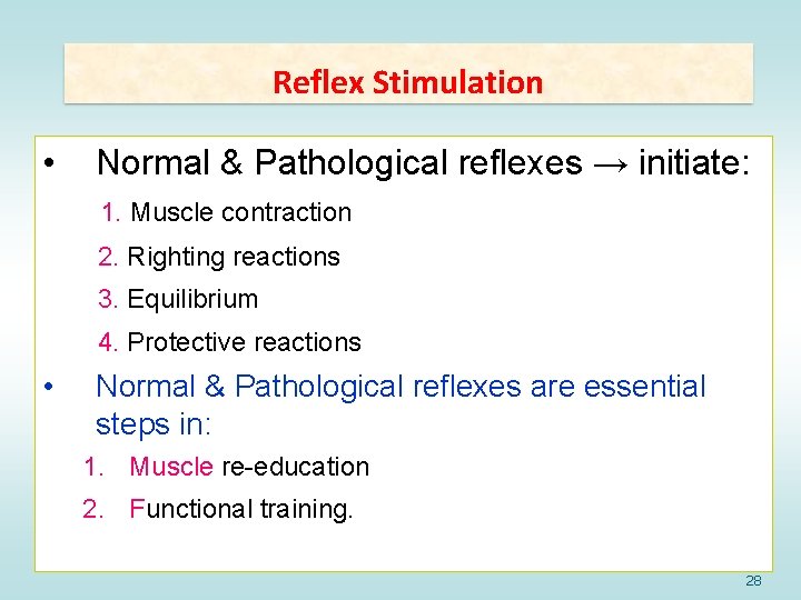 Reflex Stimulation • Normal & Pathological reflexes → initiate: 1. Muscle contraction 2. Righting